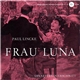 Paul Lincke - Frau Luna (Operettenquerschnitt)