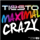 Tiësto - Maximal Crazy