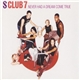 S Club 7 - Never Had A Dream Come True