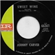 Johnny Carver - Sweet Wine / With Every Heartbeat