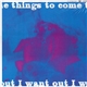 Things To Come - I Want Out