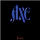 Axe - Five