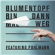 Blumentopf - Bin Dann Mal Weg