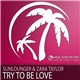 Sunlounger & Zara Taylor - Try To Be Love