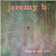 Jeremy B. - This Is My Life