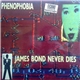 Phenophobia - James Bond Never Dies