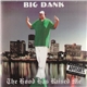 Big Dank - The Hood Has Raised Me