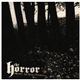 The Horror - The Fear, The Terror, The Horror